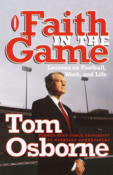 Book cover of Faith in the Game: Lessons on Football, Work, and Life