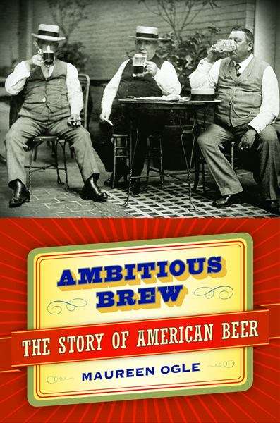 Book cover of Ambitious Brew: The Story of American Beer