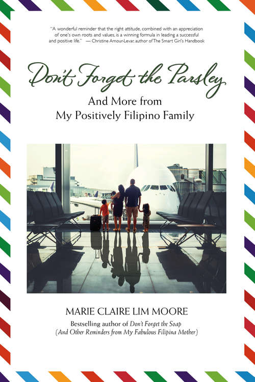 Don't Forget the Parsley: And More from my Positively Filipino Family