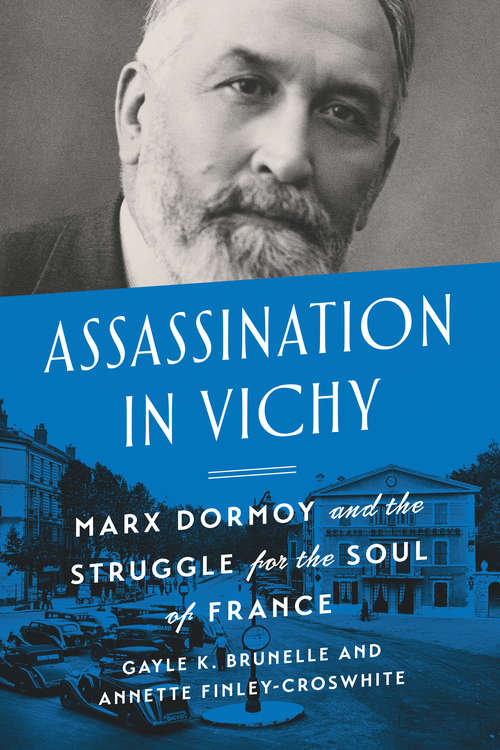 Assassination in Vichy: Marx Dormoy and the Struggle for the Soul of France