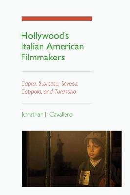 Book cover of Hollywood's Italian American Filmmakers: Capra, Scorsese, Savoca, Coppola, and Tarantino