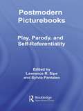 Postmodern Picturebooks: Play, Parody, and Self-Referentiality (Routledge Research in Education)