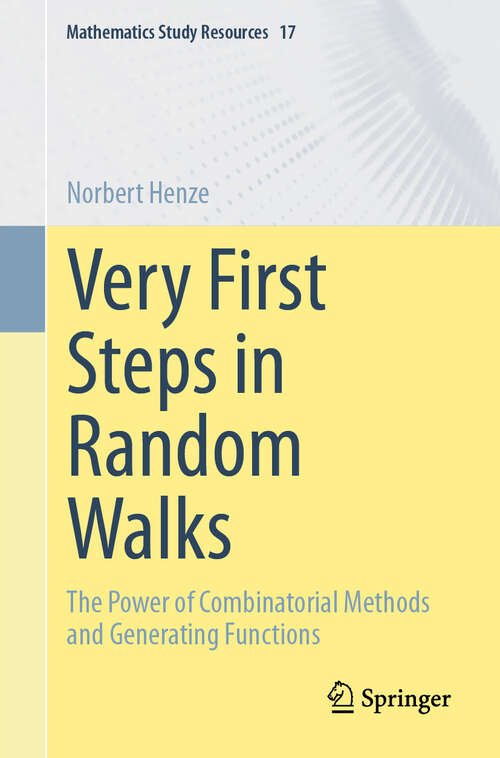 Book cover of Very First Steps in Random Walks: The Power of Combinatorial Methods and Generating Functions (Mathematics Study Resources #17)