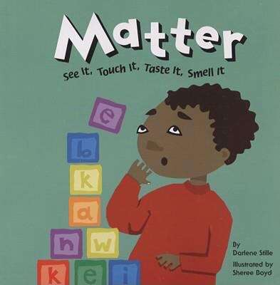 Book cover of Matter: See It, Touch It, Taste It, Smell It