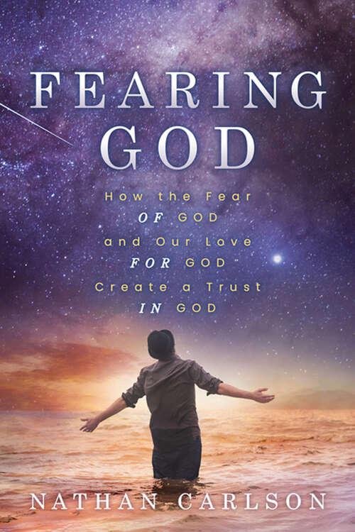 Book cover of Fearing God: How the Fear of God and Our Love for God Create a Trust in God