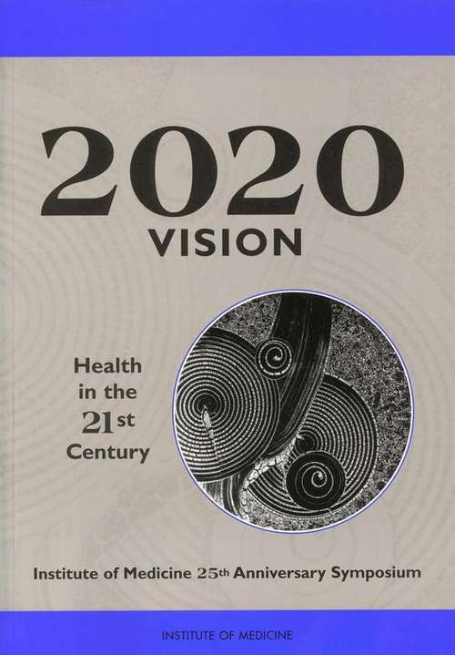 Book cover of 2020 Vision: Health in the 21st Century