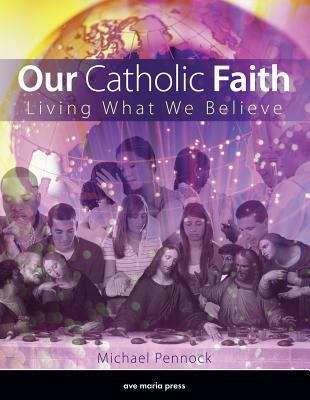 Book cover of Our Catholic Faith: Living What We Believe