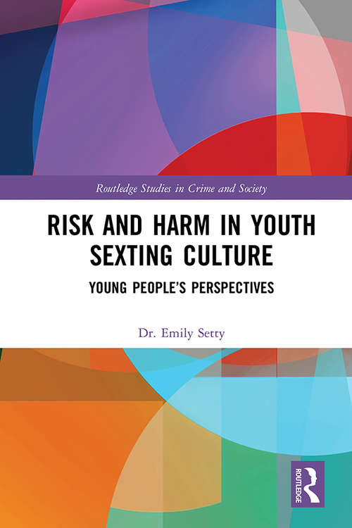 Book cover of Risk and Harm in Youth Sexting: Young People’s Perspectives (Routledge Studies in Crime and Society)