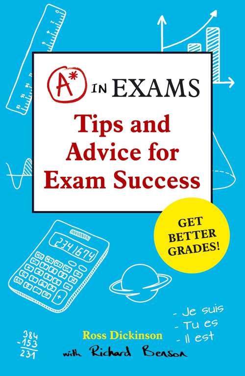 Book cover of A* in Exams: Tips and Advice for Exam Success