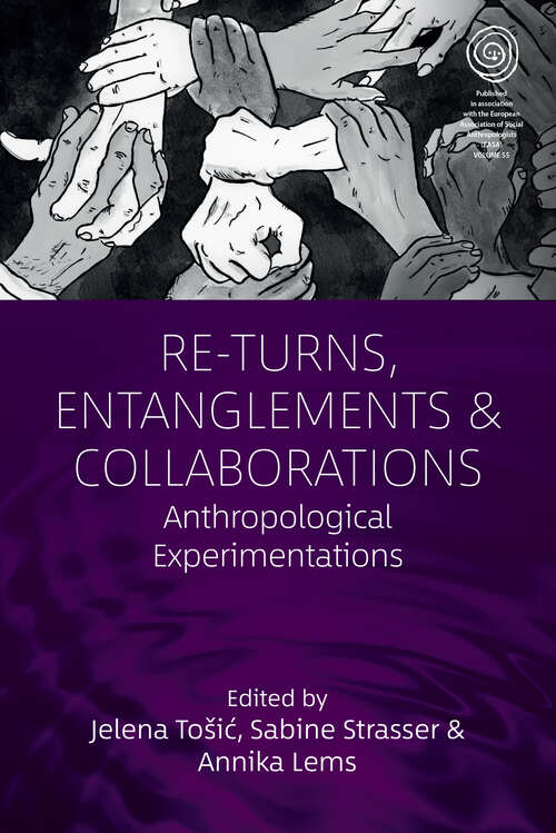 Book cover of Re-Turns, Entanglements and Collaborations: Anthropological Experimentations (1) (EASA Series)