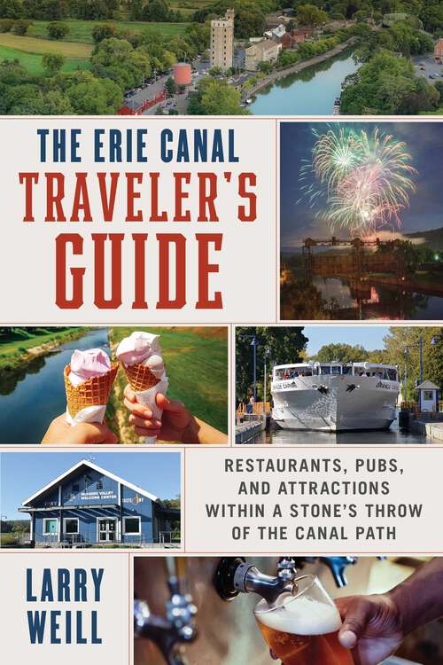 Book cover of Erie Canal Traveler's Guide: Restaurants, Pubs, and Attractions within a Stone's Throw of the Canal Path