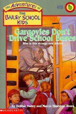 Book cover of Gargoyles Don't Drive School Buses (The Adventures of the Bailey School Kids #19)