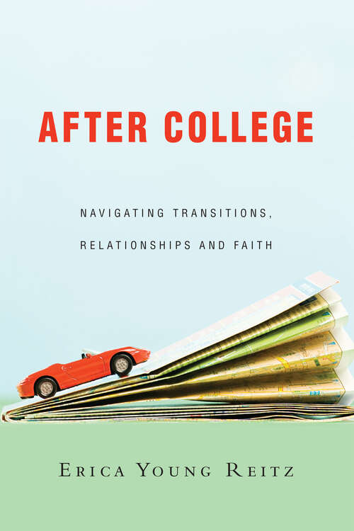 Book cover of After College: Navigating Transitions, Relationships and Faith