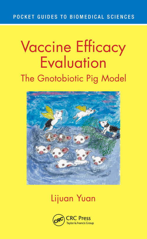 Book cover of Vaccine Efficacy Evaluation: The Gnotobiotic Pig Model (Pocket Guides to Biomedical Sciences)