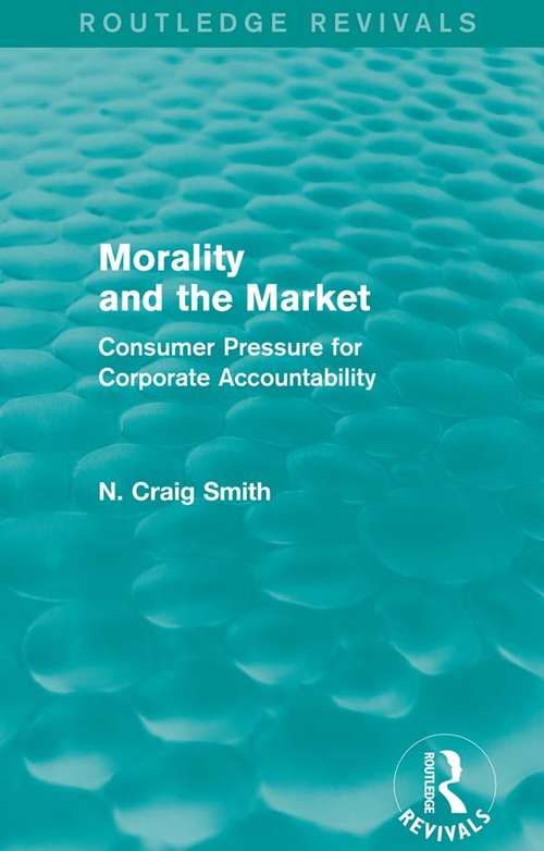 Morality and the Market: Consumer Pressure for Corporate Accountability (Routledge Revivals)
