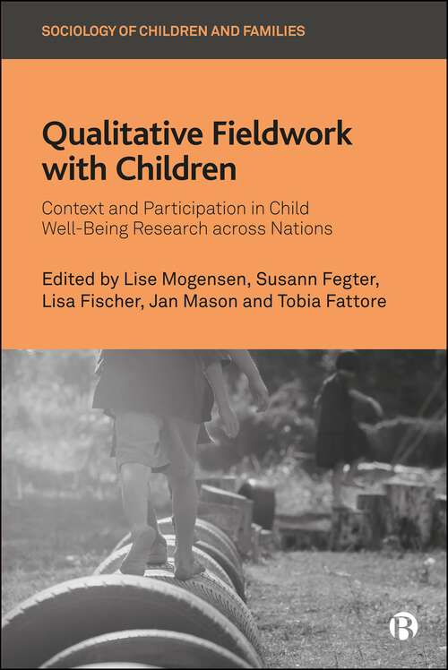 Book cover of Qualitative Fieldwork with Children: Context and Participation in Child Well-Being Research across Nations (First Edition) (Sociology of Children and Families)