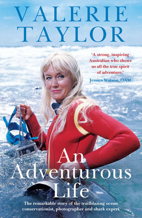 Book cover of Valerie Taylor: The remarkable story of the trailblazing ocean conservationist, photographer and shark expert