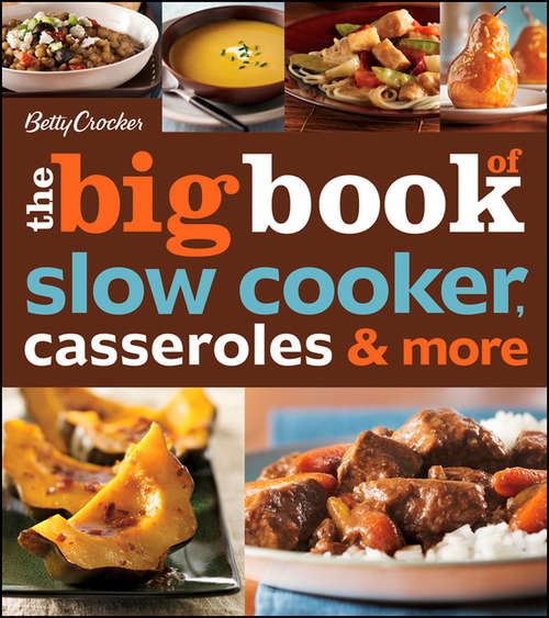 Betty Crocker The Big Book of Slow Cooker, Casseroles & More (Betty Crocker Big Book #11)