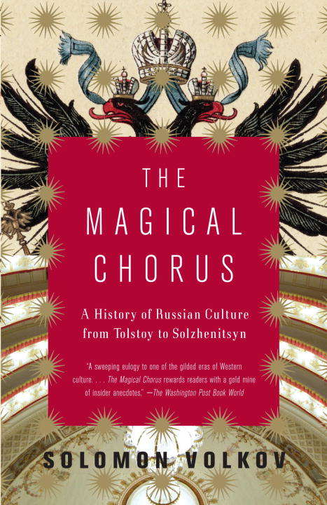 Book cover of The Magical Chorus: A History Of Russian Culture From Tolstoy To Solzhenitsyn