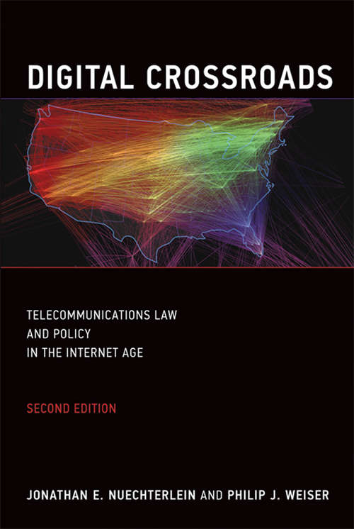 Digital Crossroads, second edition: Telecommunications Law and Policy in the Internet Age