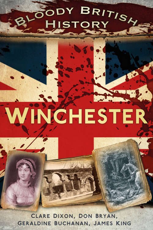 Book cover of Bloody British History: Winchester (Bloody British History)