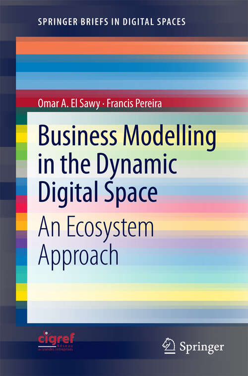 Book cover of Business Modelling in the Dynamic Digital Space: An Ecosystem Approach (SpringerBriefs in Digital Spaces)