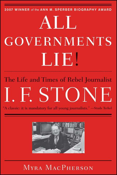 Book cover of All Governments Lie: The Life and Times of Rebel Journalist I. F. Stone