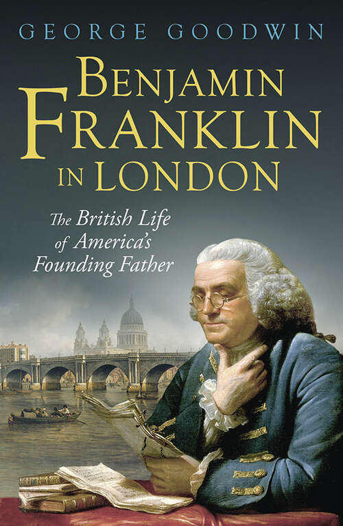 Book cover of Benjamin Franklin in London: The British Life of America's Founding Father (The Lewis Walpole Series in Eighteenth-Century Culture and History)