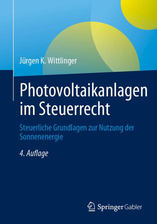 Book cover of Photovoltaikanlagen im Steuerrecht: Steuerliche Grundlagen zur Nutzung der Sonnenenergie (4. Aufl. 2023)
