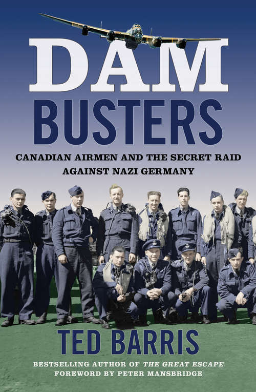 Book cover of Dam Busters: Canadian Airmen and the Secret Raid Against Nazi Germany