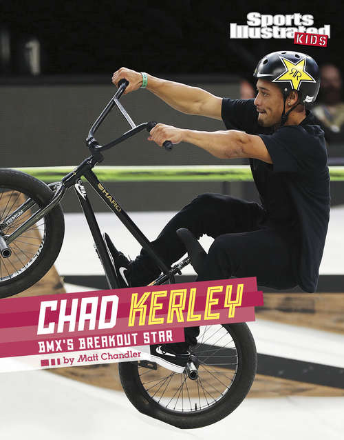 Book cover of Chad Kerley: BMX's Breakout Star (Sports Illustrated Kids Stars of Sports)