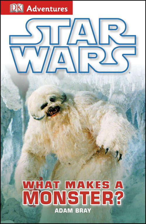 Book cover of DK Adventures: Star Wars: What Makes A Monster? (DK Adventures)