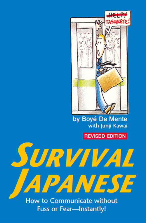 Survival Japanese: How to Communicate without Fuss or Fear - Instantly!