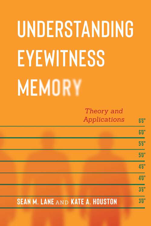 Understanding Eyewitness Memory: Theory and Applications (Psychology and Crime)