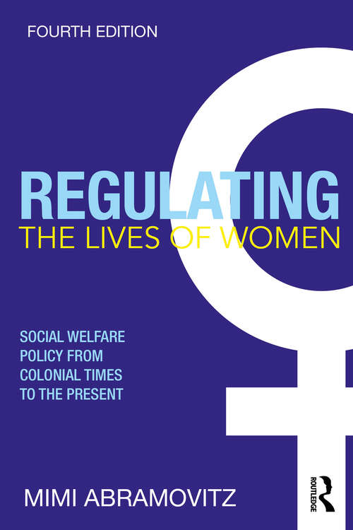 Book cover of Regulating the Lives of Women: Social Welfare Policy from Colonial Times to the Present (4)