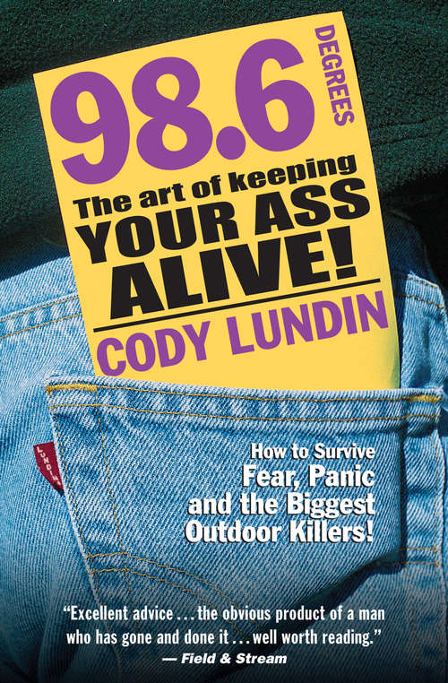 Book cover of 98.6 Degrees: The Art of Keeping Your Ass Alive!