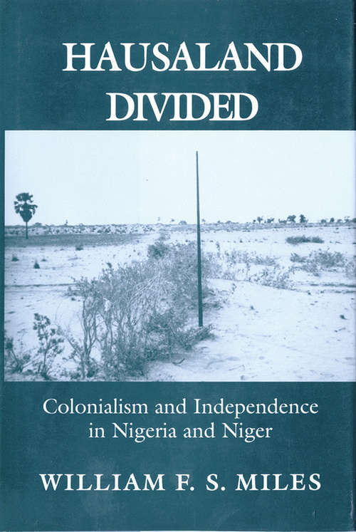 Book cover of Hausaland Divided: Colonialism and Independence in Nigeria and Niger