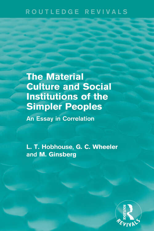 Book cover of The Material Culture and Social Institutions of the Simpler Peoples: An Essay in Correlation (Routledge Revivals)