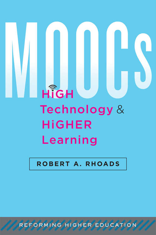 MOOCs, High Technology, and Higher Learning (Reforming Higher Education: Innovation and the Public Good)