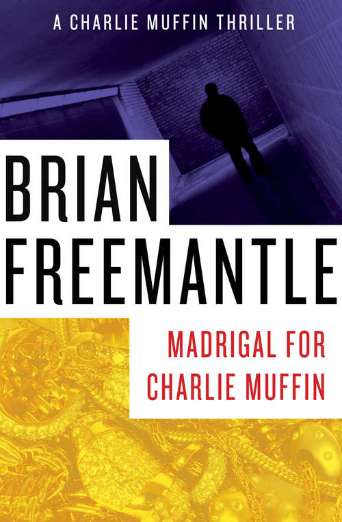 Book cover of Madrigal for Charlie Muffin: Charlie Muffin U. S. A. , Madrigal For Charlie Muffin, The Blind Run, And See Charlie Run (The Charlie Muffin Thrillers #5)