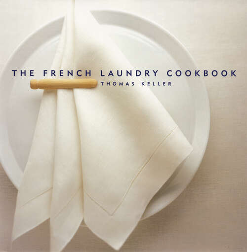 Book cover of The French Laundry Cookbook: The French Laundry Cookbook And Ad Hoc At Home (The Thomas Keller Library)