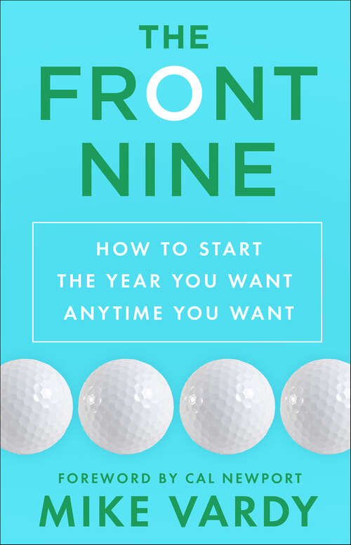 Book cover of The Front Nine: How to Start the Year You Want Anytime You Want