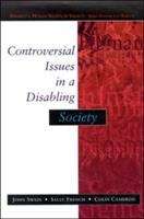 Controversial Issues in a Disabling Society