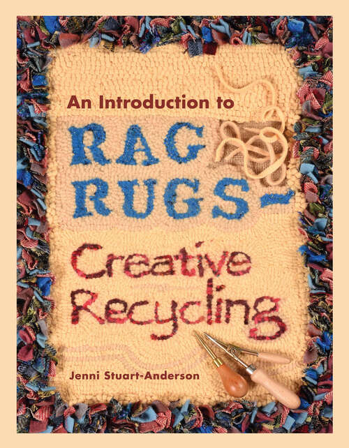 Book cover of An Introduction to Rag Rugs - Creative Recycling: Creative Recycling (Crafts Ser.)