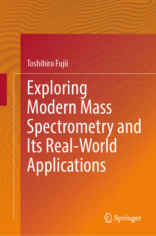 Book cover of Exploring Modern Mass Spectrometry and Its Real-World Applications