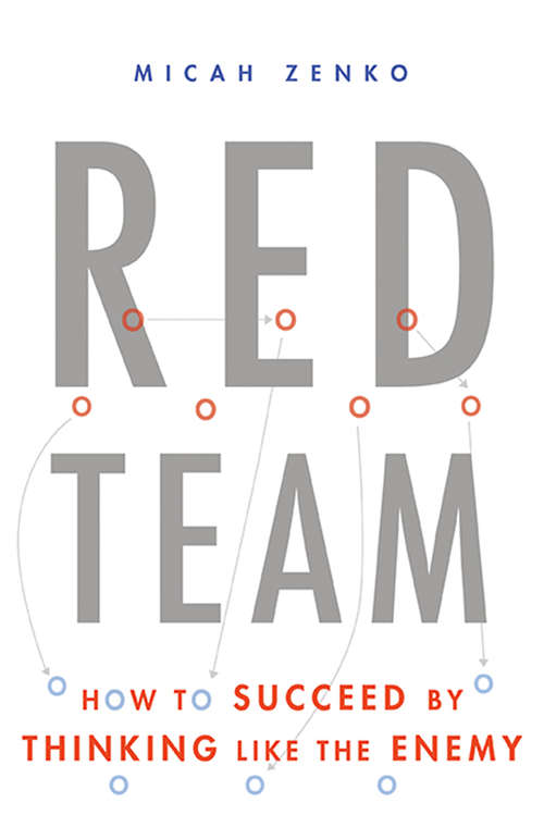 Book cover of Red Team: How To Succeed By Thinking Like The Enemy