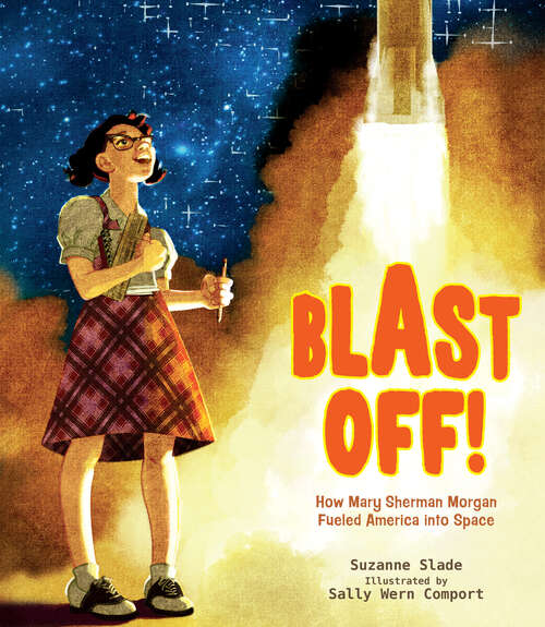 Book cover of Blast Off!: How Mary Sherman Morgan Fueled America into Space