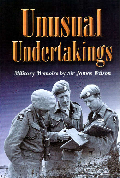 Unusual Undertakings: A Military Memoir