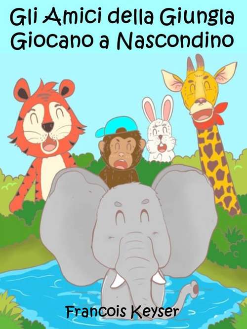 Book cover of Gli Amici della Giungla Giocano a Nascondino