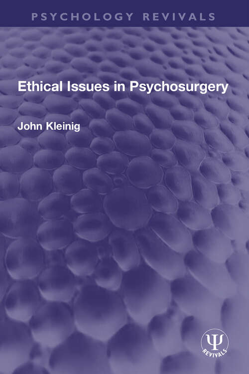 Ethical Issues in Psychosurgery (Psychology Revivals)